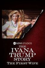 Watch The Ivana Trump Story: The First Wife 123MovieFree