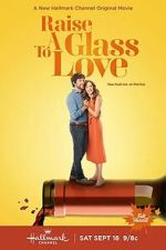 Watch Raise a Glass to Love 123MovieFree