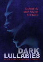 Watch Dark Lullabies: An Anthology by Michael Coulombe 123MovieFree