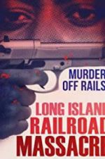 Watch The Long Island Railroad Massacre: 20 Years Later 123MovieFree