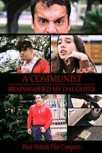 Watch A Communist Brainwashed My Daughter 123MovieFree