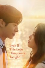Watch Even If This Love Disappears Tonight 123MovieFree