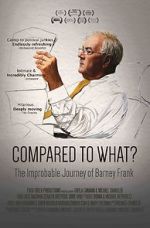 Watch Compared to What: The Improbable Journey of Barney Frank 123MovieFree