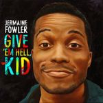 Watch Jermaine Fowler: Give Em Hell Kid (TV Special 2015) 123MovieFree