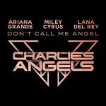 Watch Ariana Grande, Miley Cyrus & Lana Del Rey: Don\'t Call Me Angel 123MovieFree