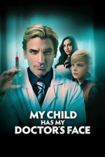 Watch My Child Has My Doctor's Face 123MovieFree