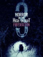 Watch Horror in the High Desert 3: Firewatch 123MovieFree