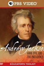 Watch Andrew Jackson Good Evil and the Presidency 123MovieFree