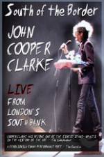 Watch John Cooper Clarke South Of The Border Live From Londons South Bank 123MovieFree