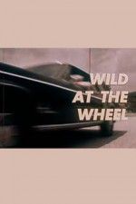 Watch Wild at the Wheel 123MovieFree
