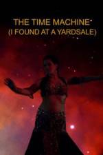 Watch The Time Machine I Found at a Yardsale 123MovieFree