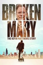 Watch Broken Mary: The Kevin Matthews Story 123MovieFree