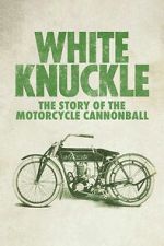 Watch White Knuckle: The Story of the Motorcycle Cannonball 123MovieFree