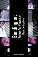 Watch Bonding or: Penises Are Weapons of Mass Destruction 123MovieFree
