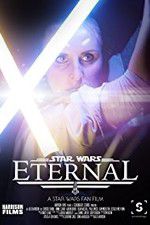 Watch Eternal: A Star Wars Fan Film 123MovieFree