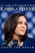 Watch Vice President Kamala Harris: Chase the Dream 123MovieFree