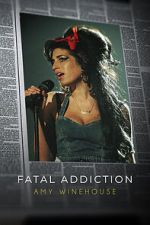 Watch Fatal Addiction: Amy Winehouse 123MovieFree
