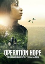 Watch Operation Hope: The Children Lost in the Amazon 123MovieFree