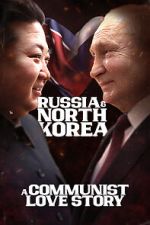 Watch Russia & North Korea: A Communist Love Story 123MovieFree