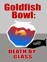 Watch Goldfish Bowl: Death by Glass 123MovieFree