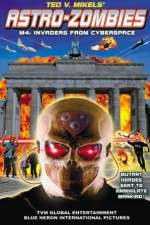 Watch Astro Zombies: M4 - Invaders from Cyberspace 123MovieFree