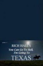 Watch Rich Hall\'s You Can Go to Hell, I\'m Going to Texas 123MovieFree