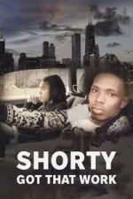 Watch Shorty Got That Work 123MovieFree