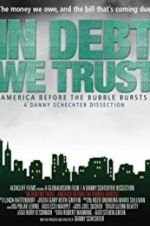 Watch In Debt We Trust: America Before the Bubble Bursts 123MovieFree