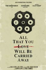 Watch All That You Love Will Be Carried Away (Short 2017) 123MovieFree