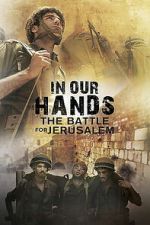 Watch In Our Hands: The Battle for Jerusalem 123MovieFree