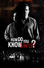 Watch How Do You Know Chris? 123MovieFree