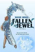 Watch Waxie Moon in Fallen Jewel 123MovieFree