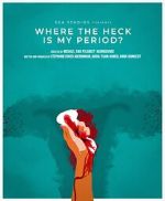 Watch Where the Heck Is My Period? 123MovieFree