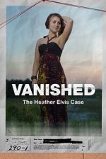 Watch Vanished: The Heather Elvis Case 123MovieFree