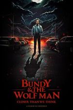 Watch Bundy & The Wolf Man: Closer Than We Think 123MovieFree