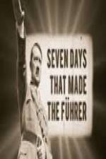 Watch 7 Days That Made The Fuhrer 123MovieFree