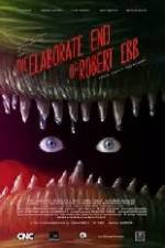 Watch The Elaborate End of Robert Ebb 123MovieFree