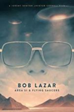 Watch Bob Lazar: Area 51 & Flying Saucers 123MovieFree
