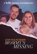 Watch Love You to Death: Mommy\'s Missing 123MovieFree
