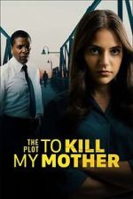 Watch The Plot to Kill My Mother 123MovieFree