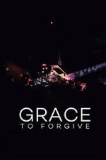 Watch Grace to Forgive 123MovieFree