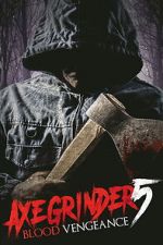 Watch Axegrinder 5: Blood Vengeance 123MovieFree