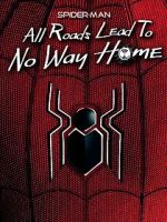 Watch Spider-Man: All Roads Lead to No Way Home 123MovieFree