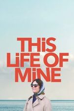 Watch This Life of Mine 123MovieFree