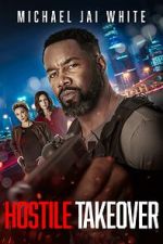 Watch Hostile Takeover 123MovieFree