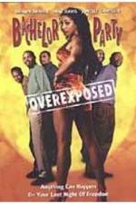 Watch Bachelor Party Overexposed 123MovieFree