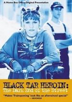 Watch Black Tar Heroin: The Dark End of the Street 123MovieFree