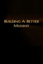 Watch Building A Better Mummy 123MovieFree