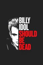 Watch Billy Idol Should Be Dead 123MovieFree