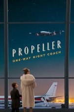 Watch Propeller One-Way Night Coach 123MovieFree